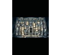 ALTARI DI SPECCHI: La nuova idolatria della bellezza