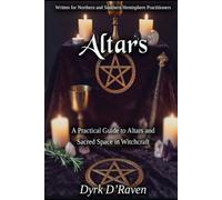 ALTARS: A Practical Guide to Altars and Sacred Space in Witchcraft (The Witch's Altar Collection)