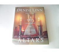 Altars: Bringing Sacred Shrines Into Your Everyday Life