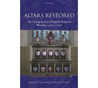 Fincham - Altars Restored The Changing Face of English Religious Wors - J555z