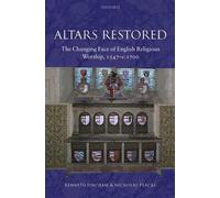 Fincham - Altars Restored The Changing Face of English Religious Wors - J555z