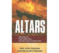 Altars: >What They Are >How to Destroy Evil Altars and Raise Godly Altars: 2 (UPDATED)