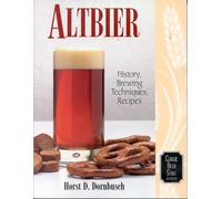 Altbier: History, Brewing Techniques, Recipes (Classic Beer Style): v. 12