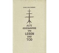 Alte Geheimnisse um Leben und Tod.