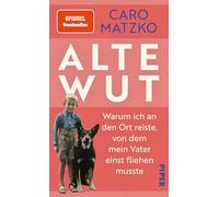 Alte Wut: Warum ich an den Ort reiste, von dem , Matzko, Matzko,.