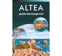 ALTEA GUIDE DE VOYAGE 2026: Découvrez le charme côtier espagnol, les meilleures plages, attractions, joyaux cachés, cuisine locale, culture, ... pour tous les voyageurs de la Méditerranée.