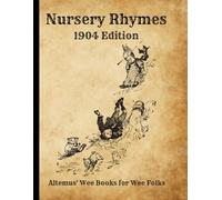 Altemus' Wee Books for Wee Folks: Nursery Rhymes - 1904 Edition: A Carefully Restored Public Domain Reproduction of a Historic Children’s Volume