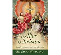 Alter Christus: Priestly Holiness on Earth and in Eternity