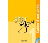 Alter Ego + 1 : Cahier d'activités