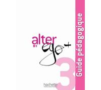 Alter Ego + 3 Guide pedagogique B1