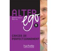 Alter Ego 5: Methode De Francais C1-C2: Cahier De Perfectionnement by Berthet, Annie, Louvel, Cedric (2010) Paperback