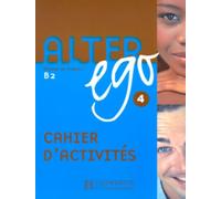 Alter Ego: Cahier d'activites 4