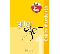 Alter Ego +: Cahier d'activites A1 + manuel numerique