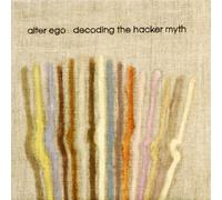 Alter Ego - Decoding The Hacker Myth