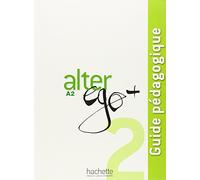 Alter Ego +: Guide pedagogique A2