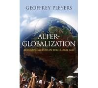 Alter-Globalization: Becoming Actors in a Global Age