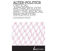 Alter-Politics: Critical Anthropology and the Radical Imagination