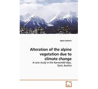 Alteration of the alpine vegetation due to climate change: A case study in the Karwendel Alps, Tyrol, Austria