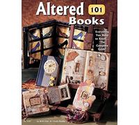Altered Books 101: Everything You Need to Know ... 'The Complete Guide'