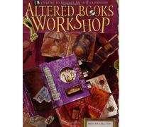 Altered Books Workshop: 18 Creative Techniques for Self-Expression