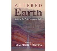 Altered Earth : Getting the Anthropocene Right