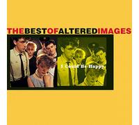 Altered Images - The Best Of Altered Images: I Could Be Happy