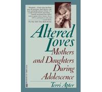 Altered Loves: Mothers and Daughters During Adolescence