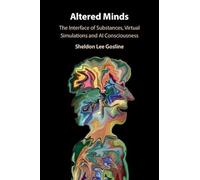 Altered Minds: The Interface of Substances, Virtual Simulations and AI Consciousness