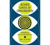 Altered States of Consciousness: Experiences Out of Time and Self