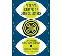 Altered States of Consciousness: Experiences Out of Time and Self (The MIT Press)