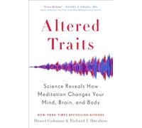 Altered Traits: Science Reveals How Meditation Changes Your Mind, Brain, and Body