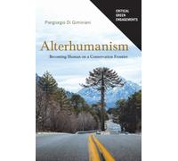 Alterhumanism : Becoming Human on a Conservation Frontier