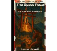 Alternate History of the World: The Space Race: The Silence of the Rising Sun