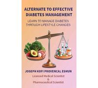 Alternate to Effective Diabetes Management!!: Learn to Manage Diabetes Through Lifestyle Changes!!