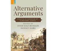 Alternative Arguments : Essays in Honour of Surendra Gopal