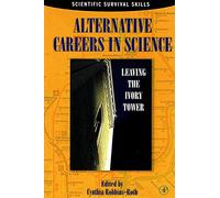 Alternative Careers in Science: Leaving the Ivory Tower