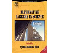 Alternative Careers in Science: Leaving the Ivory Tower (Scientific Survival Skills)