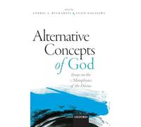 Alternative Concepts of God: Essays on the Metaphysics of the Divine