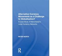 Alternative Currency Movements as a Challenge to Globalisation?: A Case Study of Manchester's Local Currency Networks
