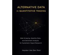 Alternative Data in Quantitative Trading: Web Scraping, Satellite Data, and Sentiment Analysis for Systematic Signal Research