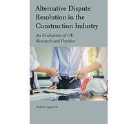 Alternative Dispute Resolution in the Construction Industry: An Evaluation of UK Research and Practice