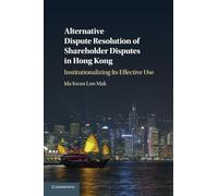 Alternative Dispute Resolution of Shareholder Disputes in Hong Kong: Institutionalizing its Effective Use