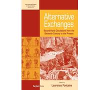 Alternative Exchanges: Second-Hand Circulations from the Sixteenth Century to the Present: 10 (International Studies in Social History, 10)