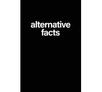 Alternative Facts: Ruled 6x9 Funny Notebook, Meme Journal, 100 pages, perfect for journaling