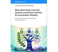 Alternative Fuels, Fuel Cell Systems and Electrical Vehicles for Sustainable Mobility: Production Technology, Utilization and Performance