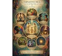 Alternative Health: Tools for the Mind, Body, and Soul