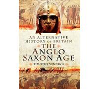 Alternative History of Britain: The Anglo Saxon Age