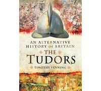Alternative History of Britain: The Tudors