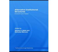Alternative Institutional Structures: Evolution and impact (The Economics of Legal Relationships)