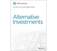 Alternative Investments (CFA Institute Investment Series)